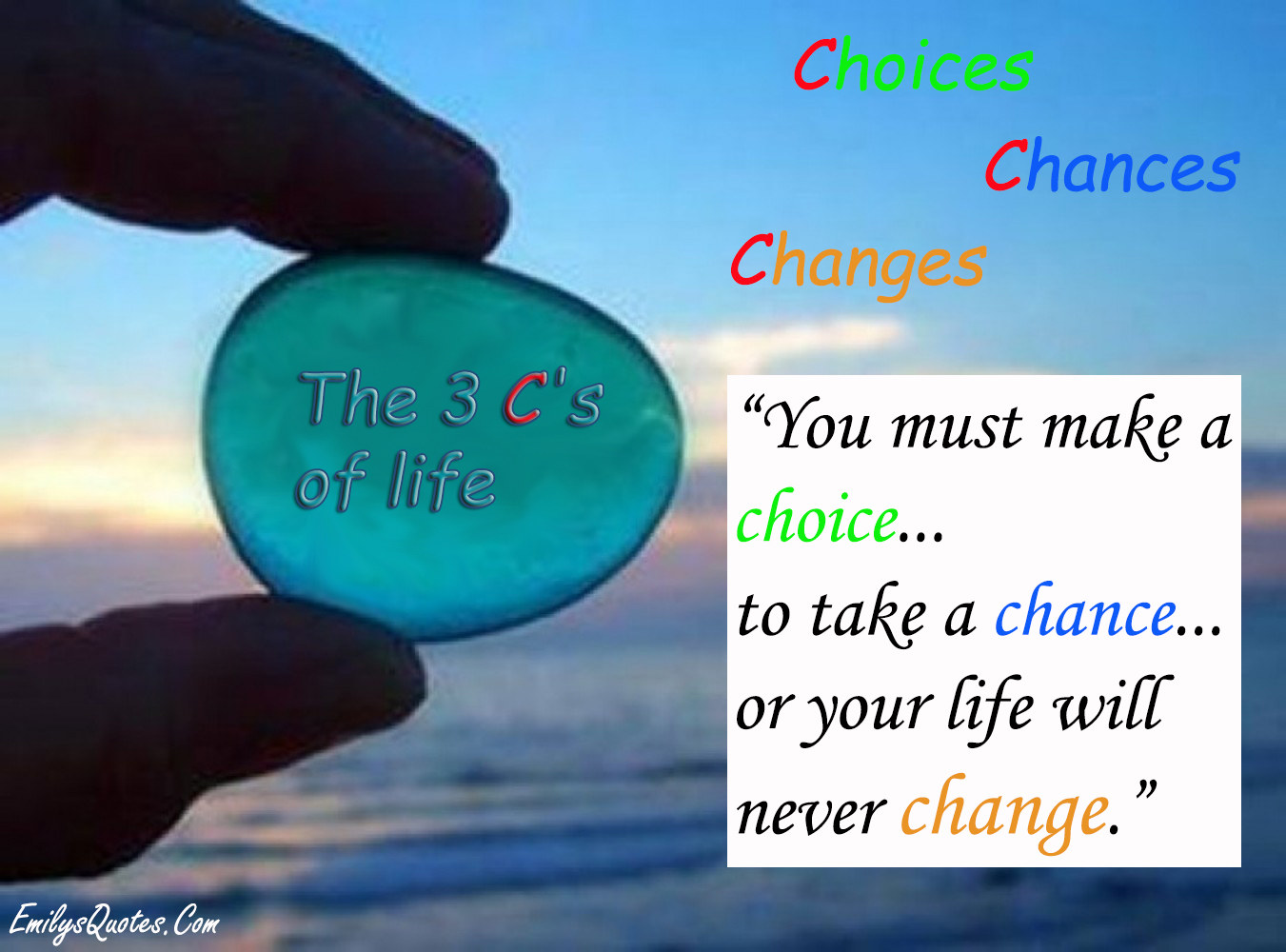 You must make a choice to take a chance or your life will never change