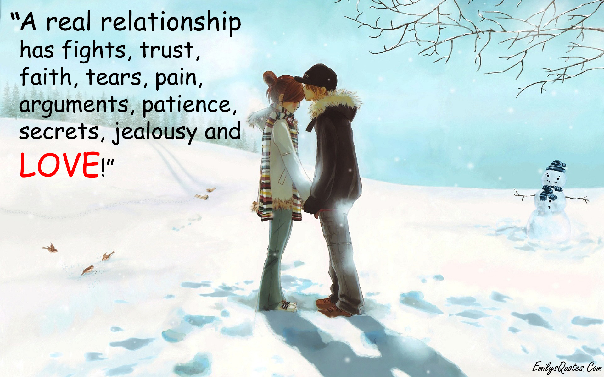 A real relationship has fights, trust, faith, tears, pain, arguments
