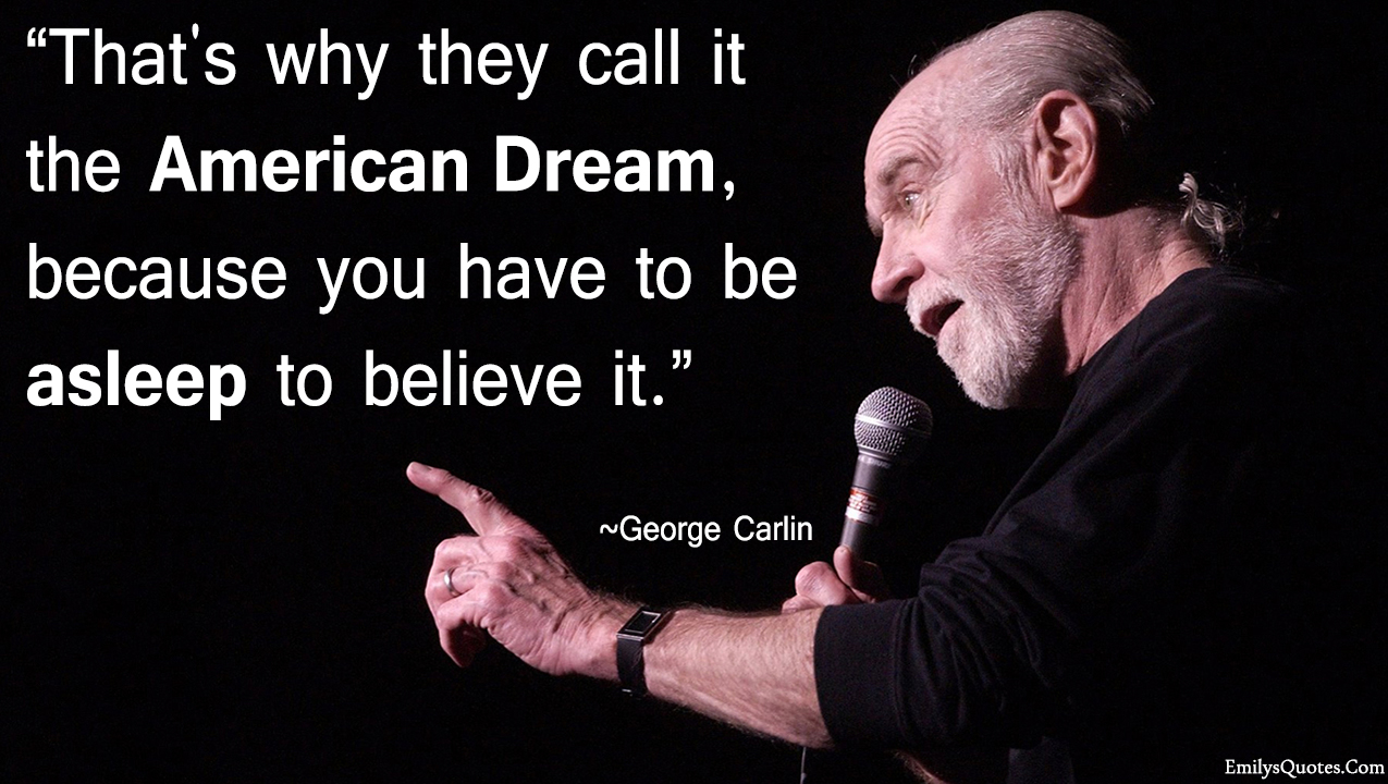 that-s-why-they-call-it-the-american-dream-because-you-have-to-be