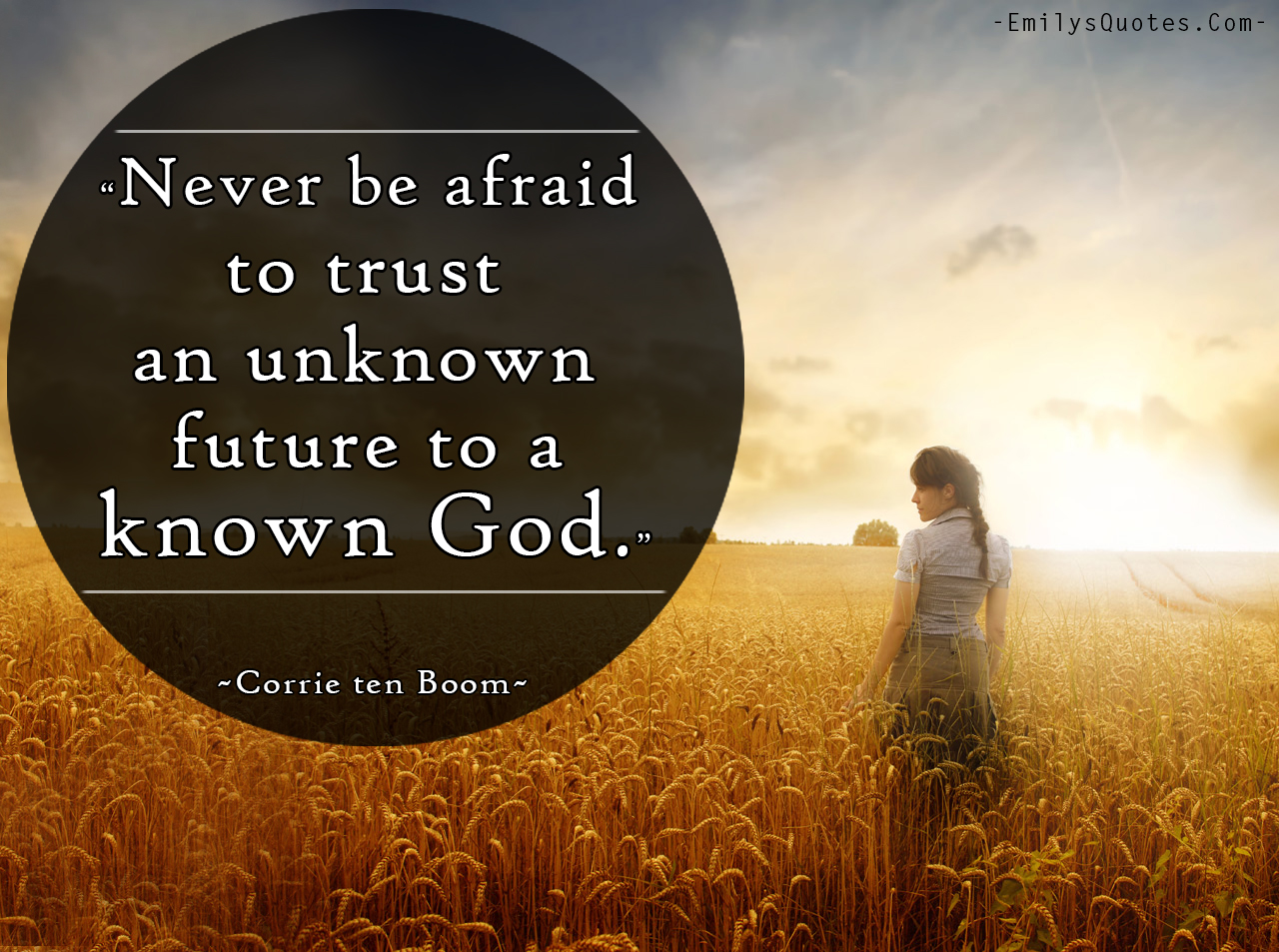 Never be afraid to trust an unknown future to a known God | Popular