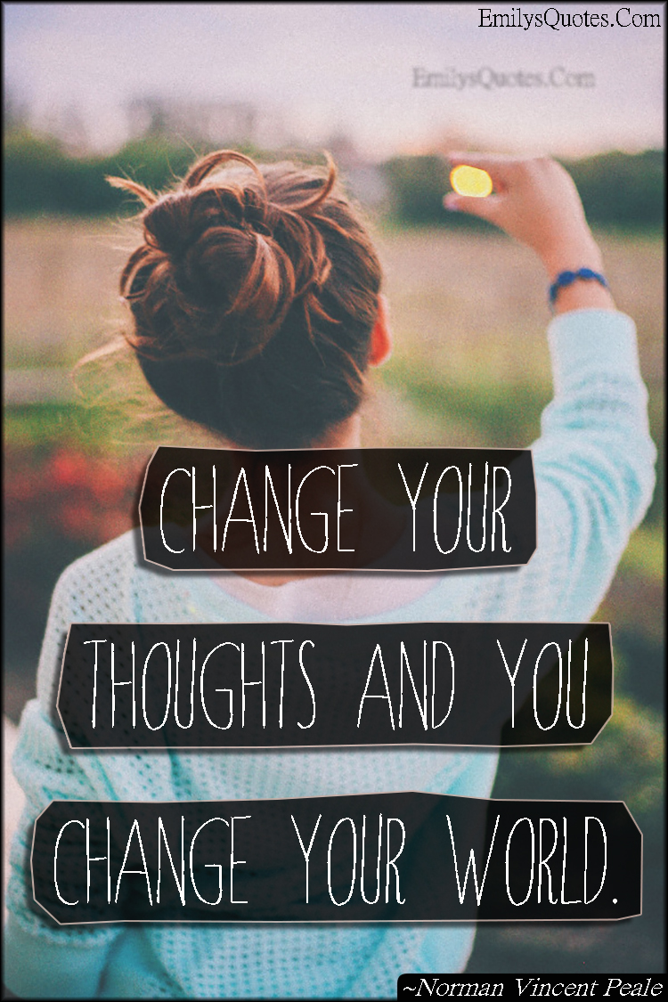 Change Your Thoughts Change Your World Quote