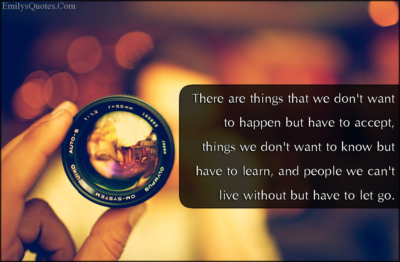 There Are Things That We Don T Want To Happen But Have To Accept Things We Don T Want To Know