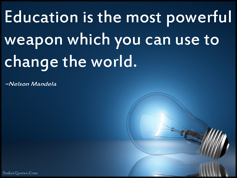 education-is-the-most-powerful-weapon-which-you-can-use-to-change-the