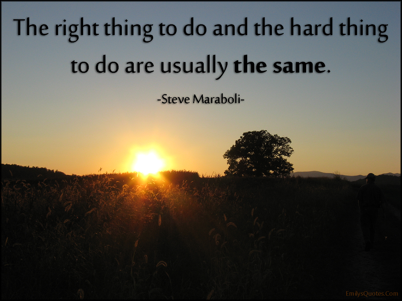 the-right-thing-to-do-and-the-hard-thing-to-do-are-usually-the-same