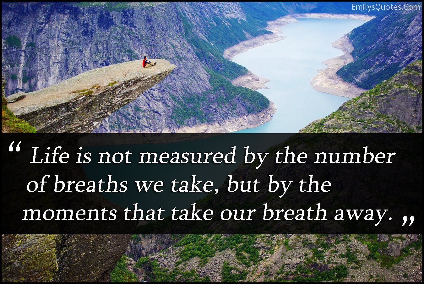 life-is-not-measured-by-the-number-of-breaths-we-take-but-by-the