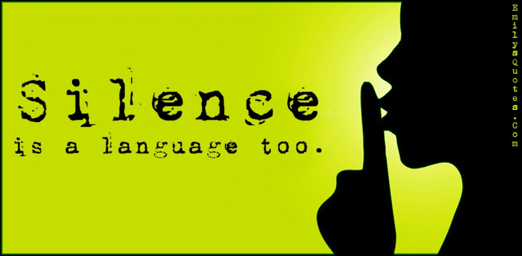 Silence is a language too | Popular inspirational quotes at EmilysQuotes