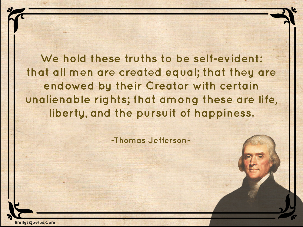 we hold these truths to be self evident quote