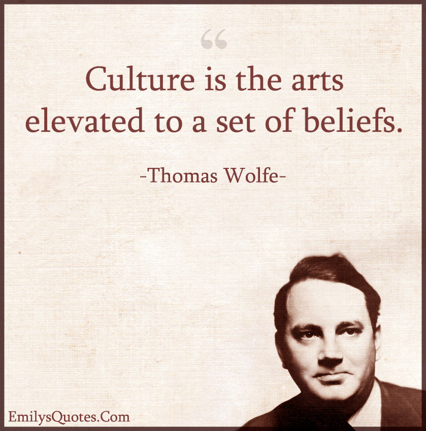 Culture is the arts elevated to a set of beliefs | Popular