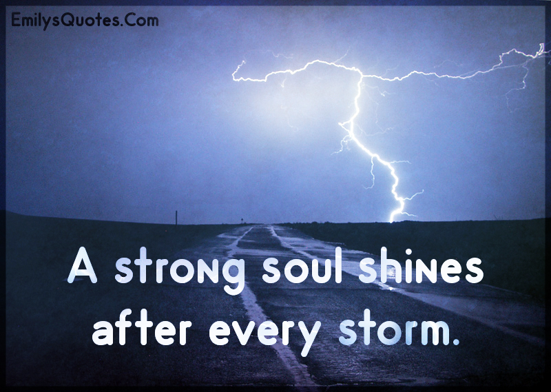 A strong soul shines after every storm | Popular inspirational quotes