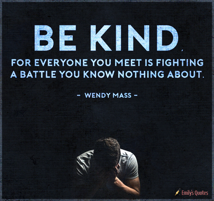 be-kind-for-everyone-you-meet-is-fighting-a-battle-you-know-nothing