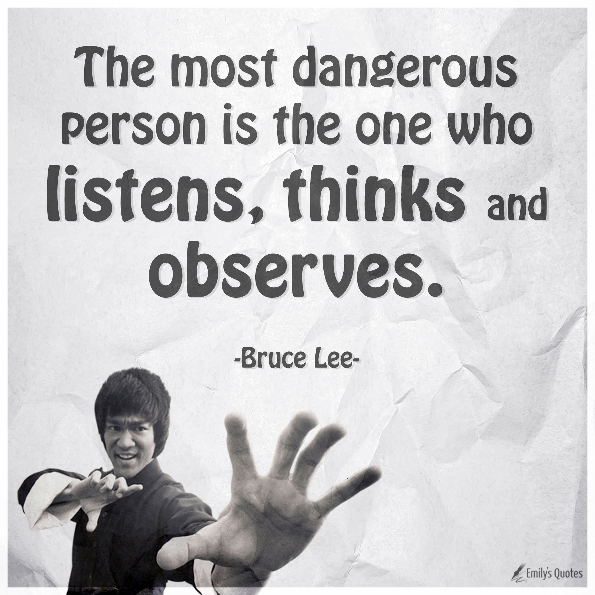 The Most Dangerous Person Is The One Who Listens Thinks And Observes 