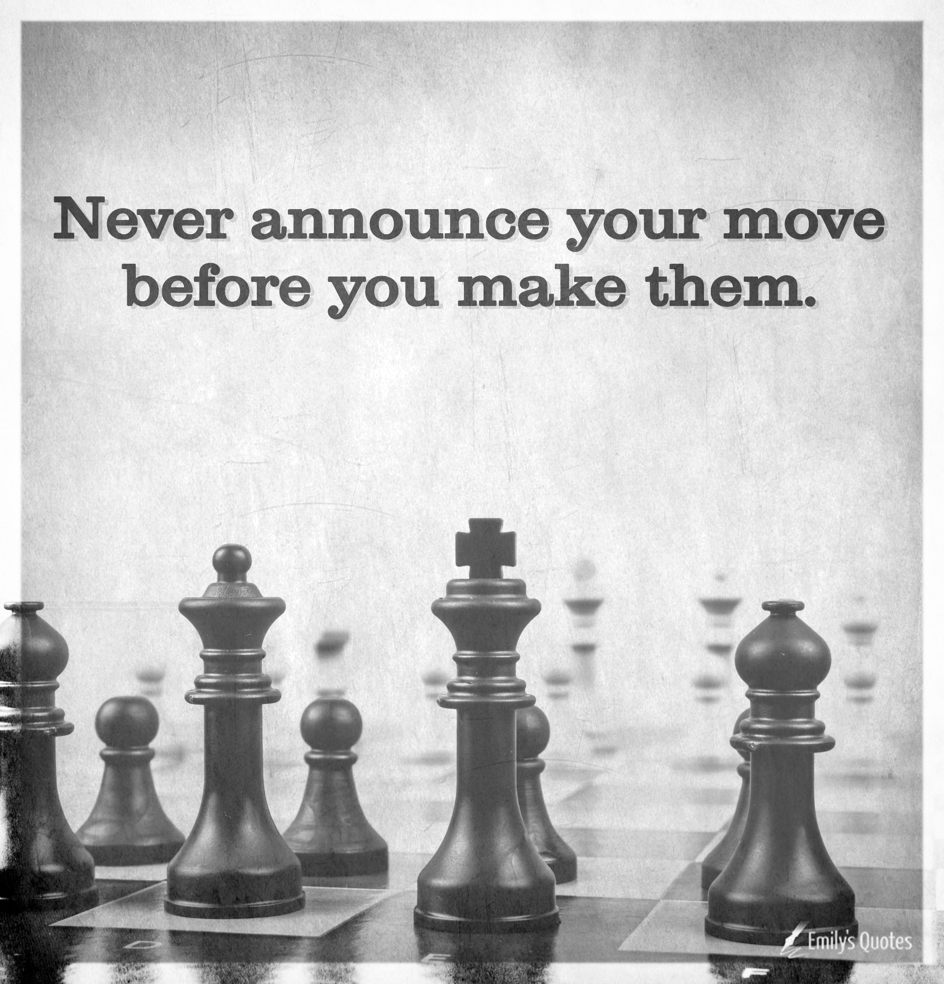Never announce your move before you make them | Popular inspirational