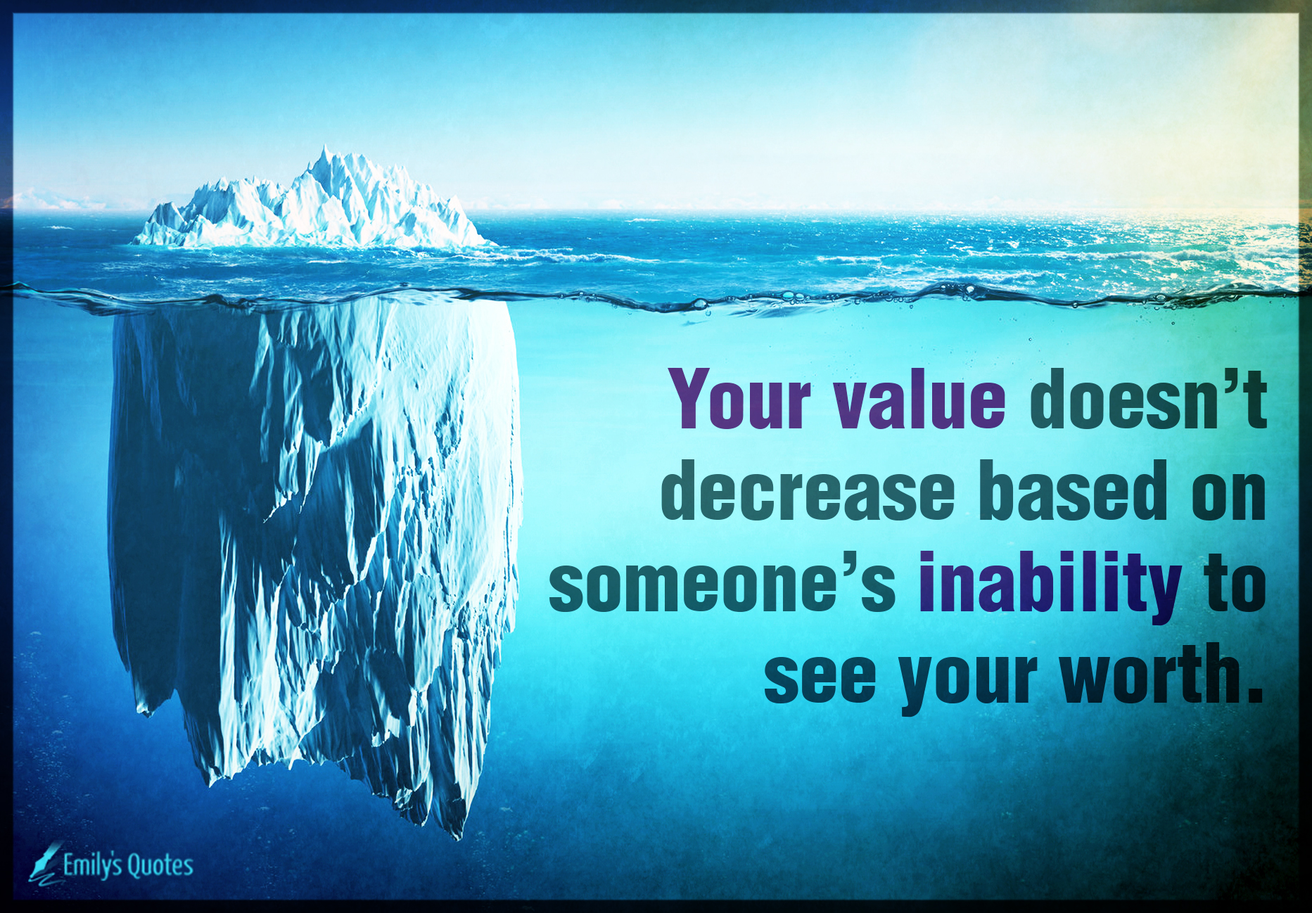 Your Value Doesn t Decrease Based On Someone s Inability To See Your 