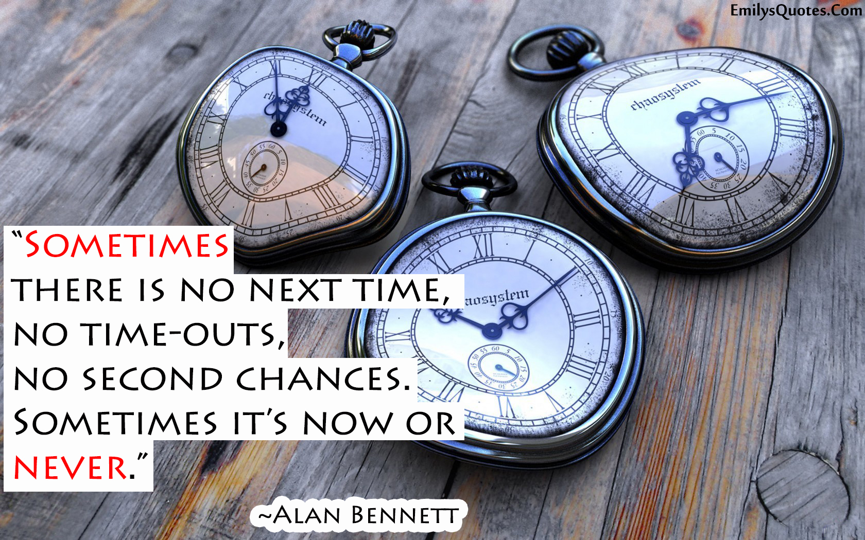 Sometimes there is no next time, no time-outs, no second chances. Sometimes it’s now or never