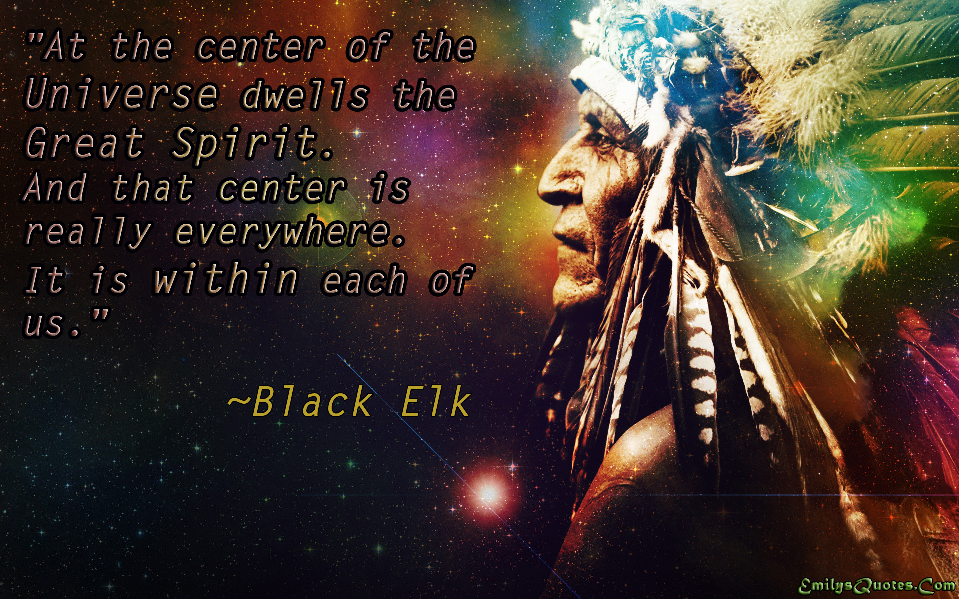 At the center of the Universe dwells the Great Spirit  And 