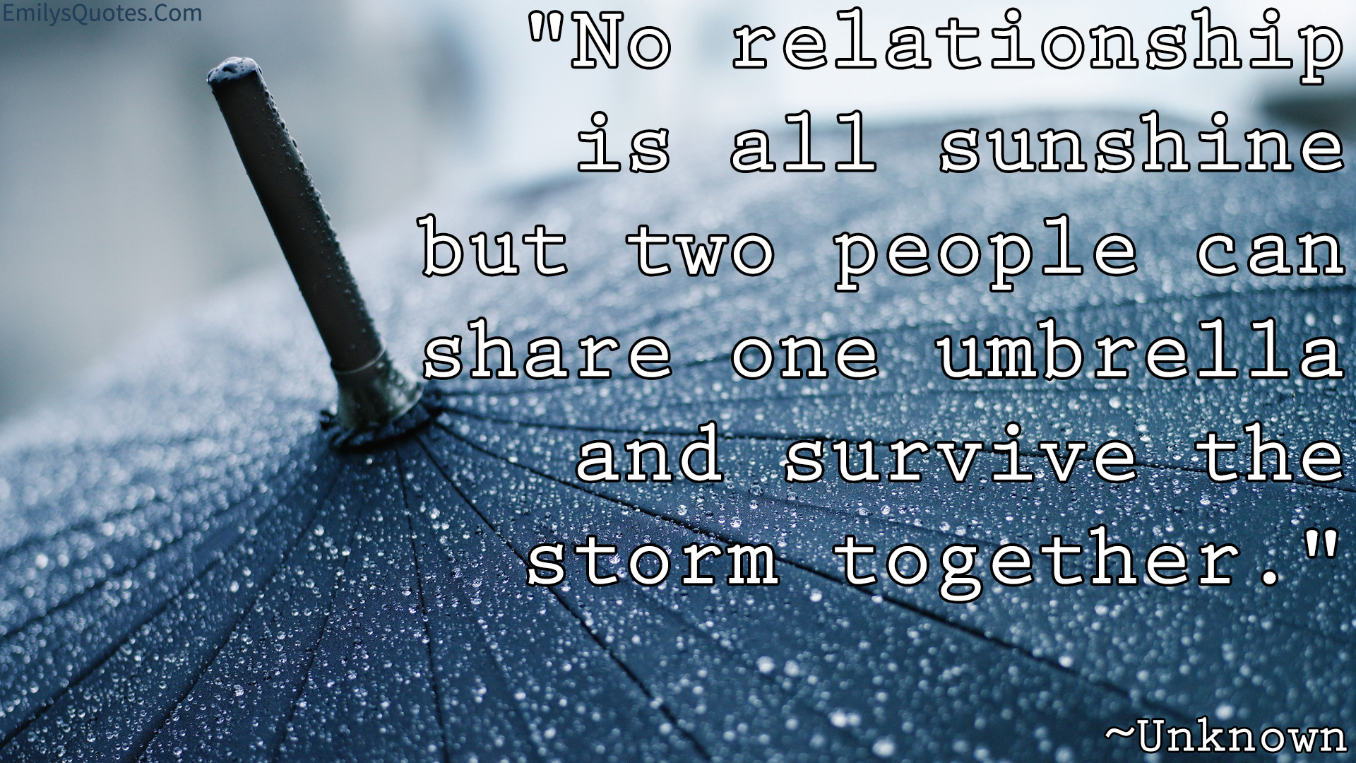 No relationship is all sunshine but two people can share one umbrella