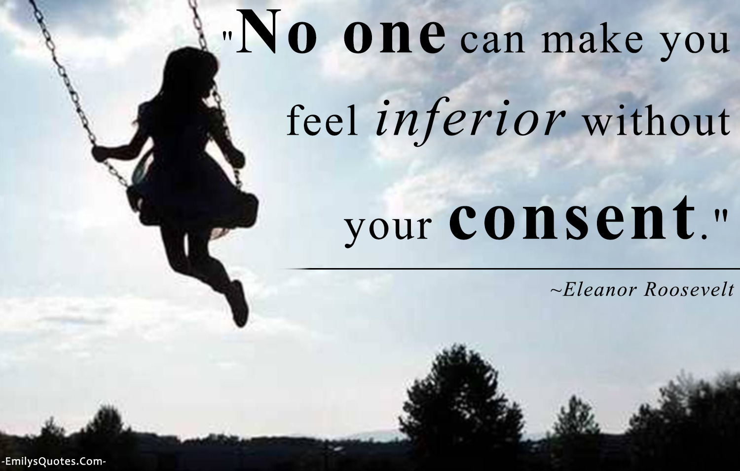 No One Can Make You Feel Inferior Without Your Consent