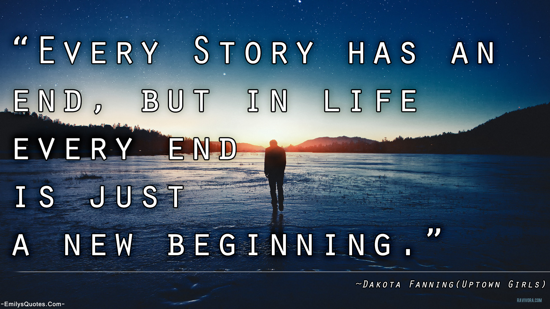 Every Story has an end, but in life every end is just a new beginning ...