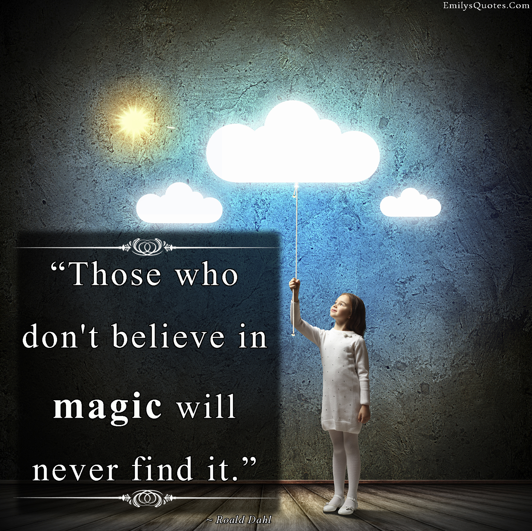 Those who don’t believe in magic will never find it | Popular