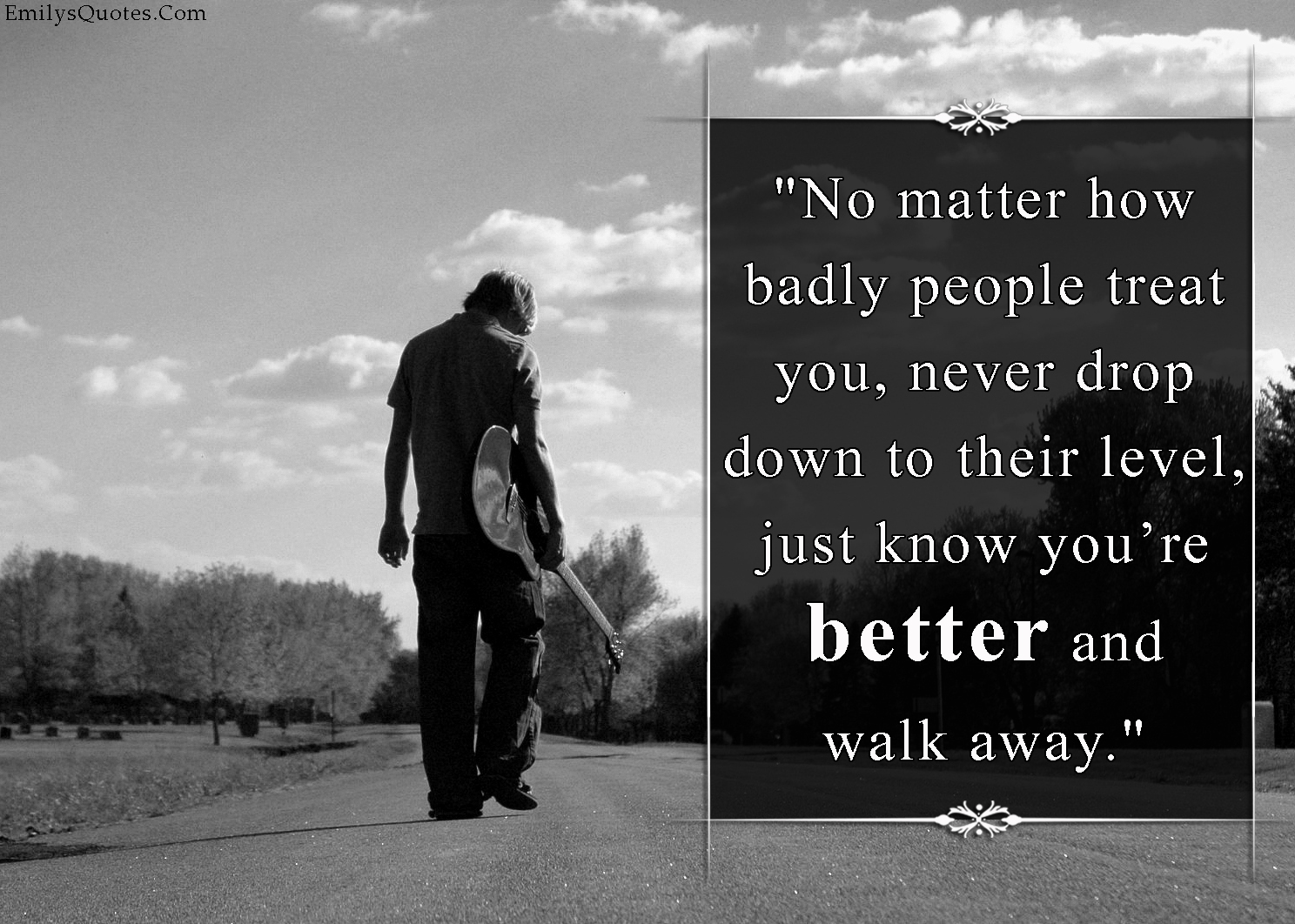 EmilysQuotes.Com - people, treat, badly, better, walk away, unknown, relationship