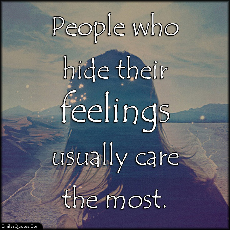 People who hide their feelings usually care the most | Popular