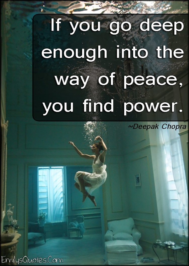 If you go deep enough into the way of peace, you find power | Popular