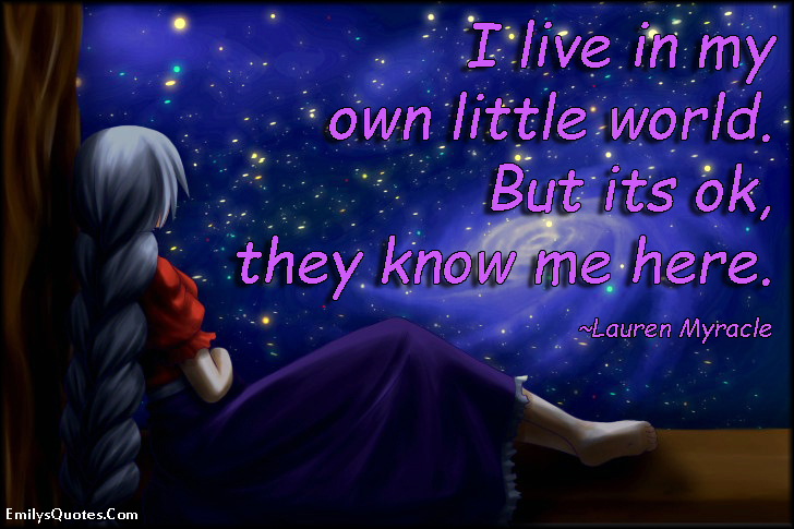 i-live-in-my-own-little-world-but-it-s-ok-they-know-me-here-popular