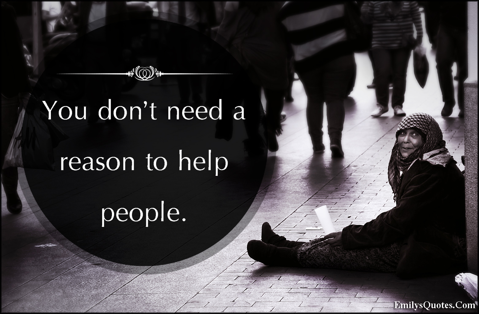 You don’t need a reason to help people | Popular inspirational quotes ...