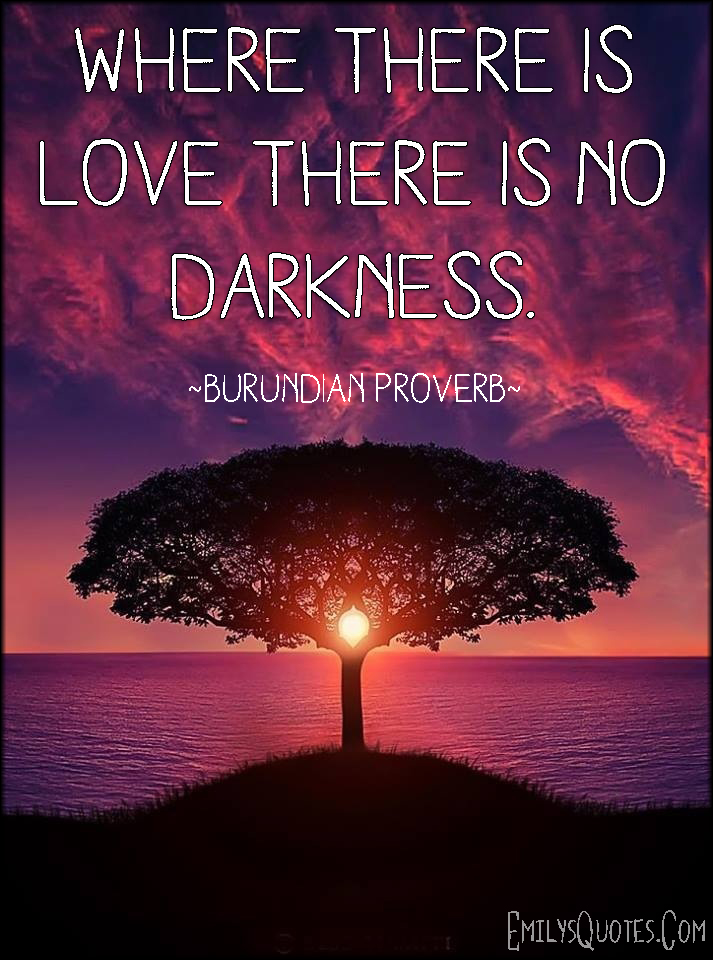 Where there is love there is no darkness | Popular inspirational quotes