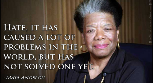 EmilysQuotes.Com-hate-reason-problems-world-solve-negative-Maya-Angelou ...