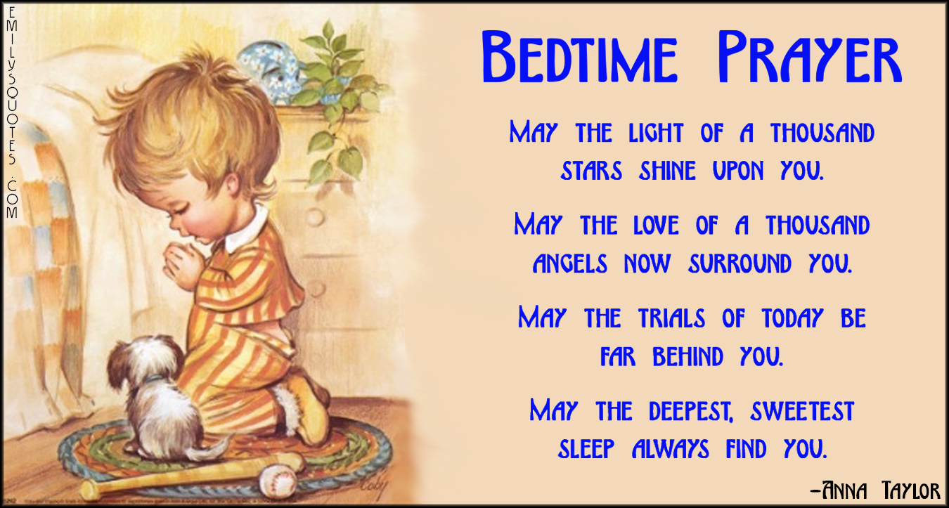 Bedtime Prayer May the light of a thousand stars shine upon you. May