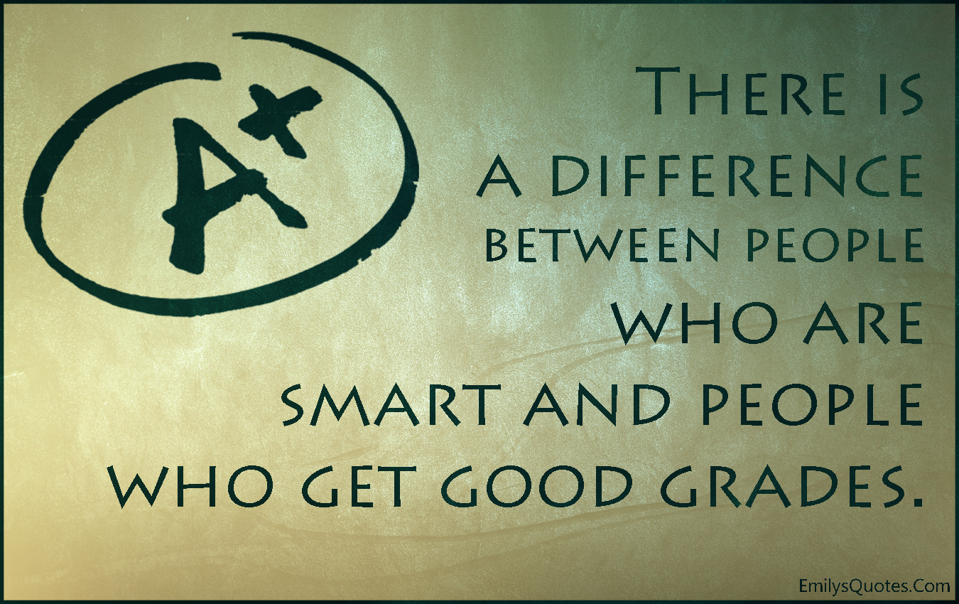 There is a difference between people who are smart and people who get