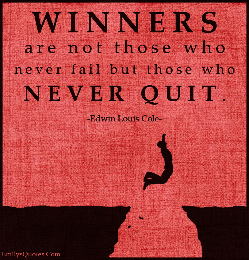 Winners Are Not Those Who Never Fail But Those Who Never Quit Popular 