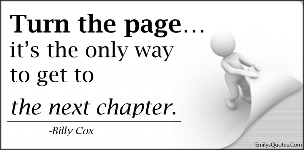 EmilysQuotes.Com - turn page, only way, next chapter, life, change, inspirational, advice, Billy Cox