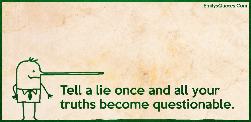 EmilysQuotes.Com - lie, truth, questionable, trust, consequences, unknown