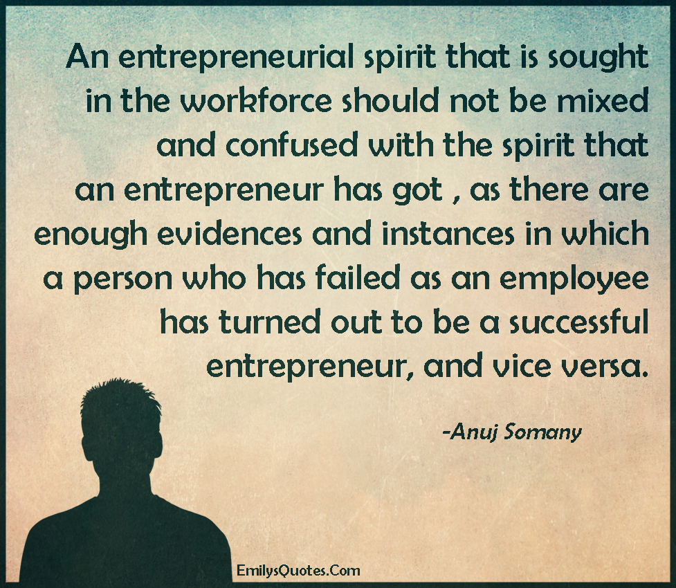 An entrepreneurial spirit that is sought in the workforce should