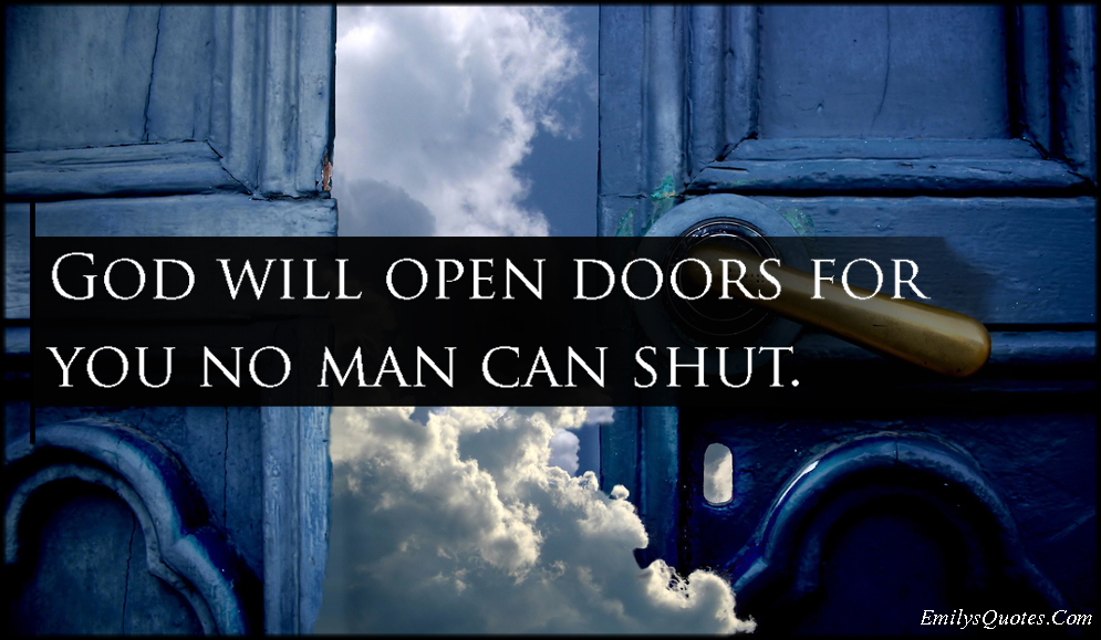 God will open doors for you no man can shut