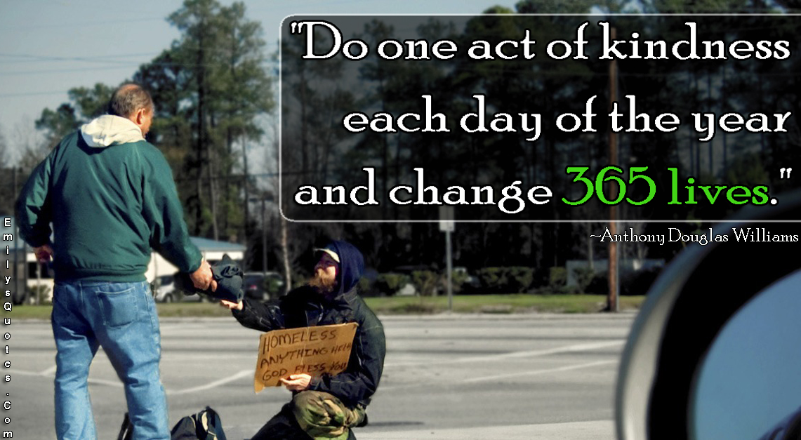 Do one act of kindness each day of the year and change 365 lives