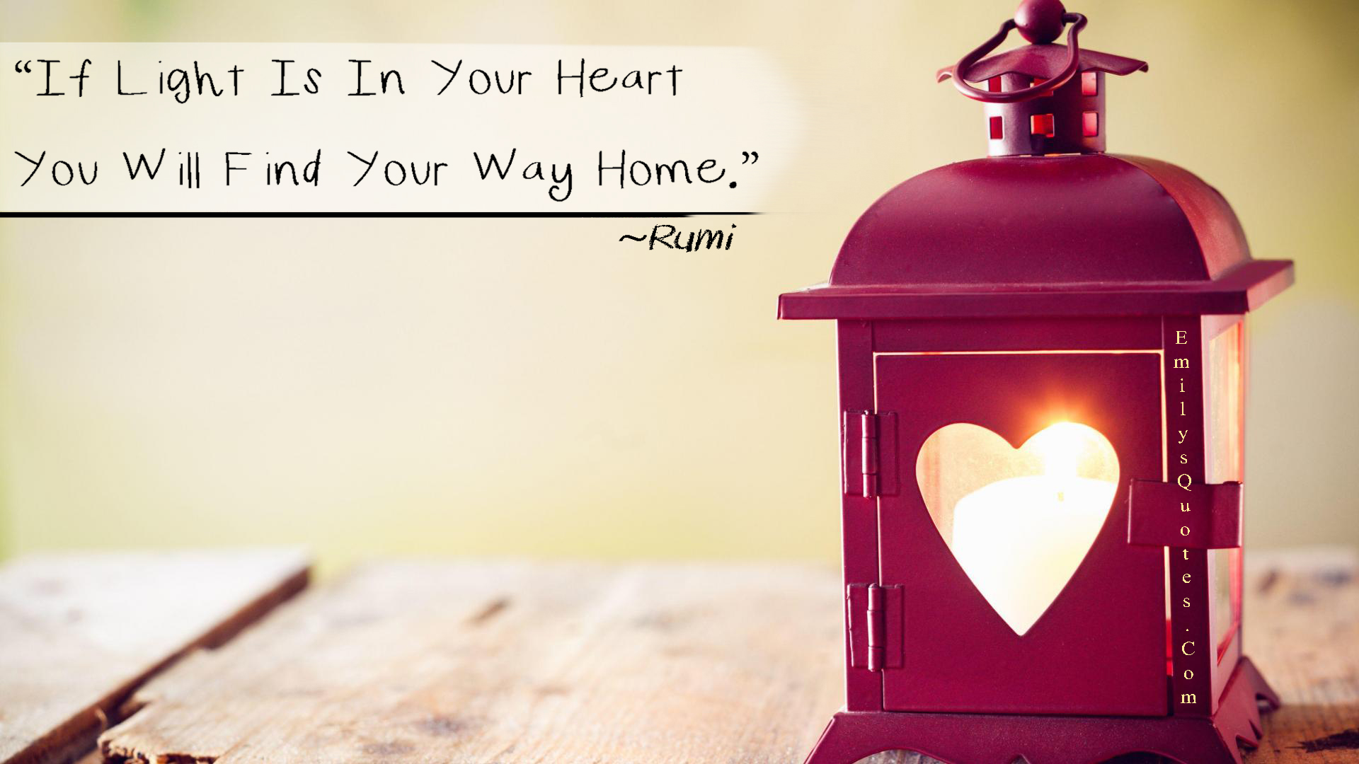 If light is in your heart, you will find your way Home