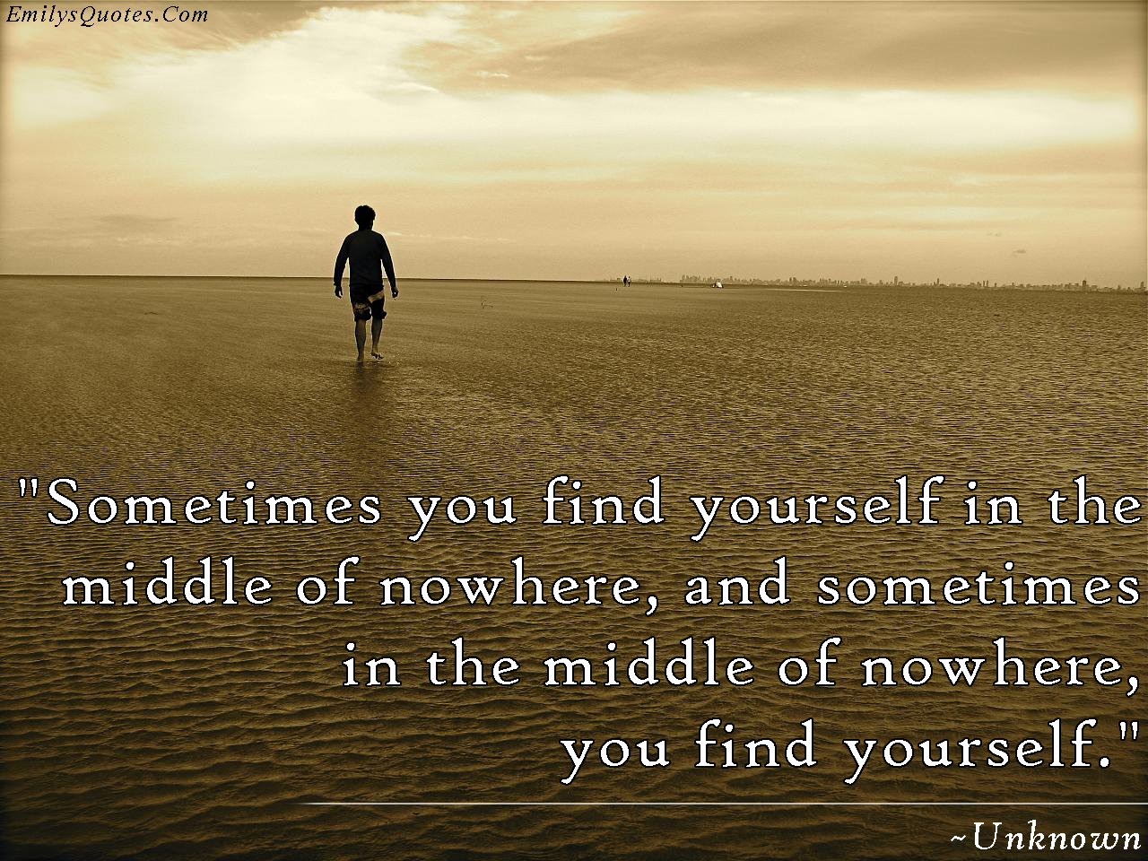 Sometimes you find yourself in the middle of nowhere, and sometimes in the middle of nowhere, you find yourself