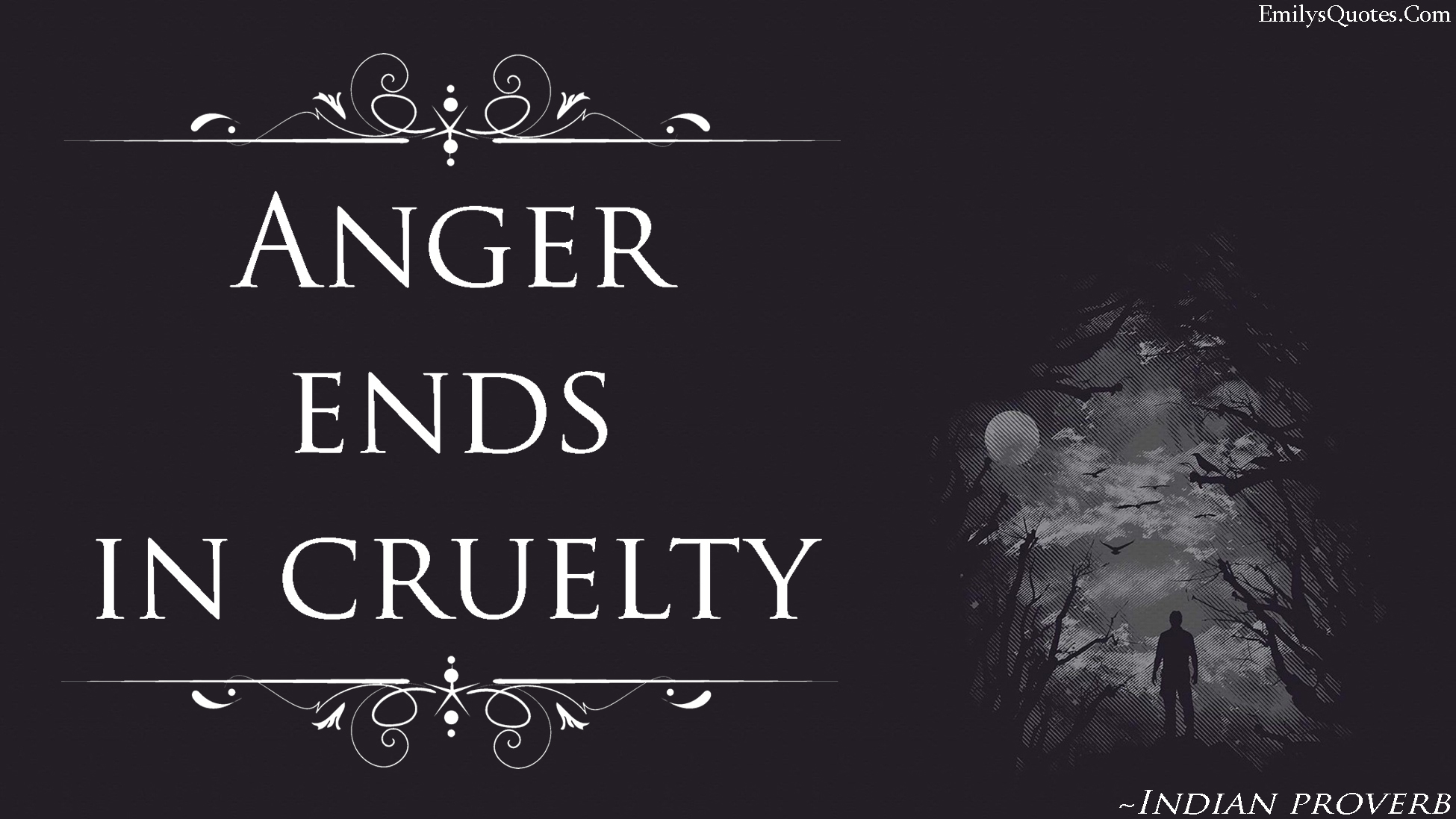 Anger ends in cruelty