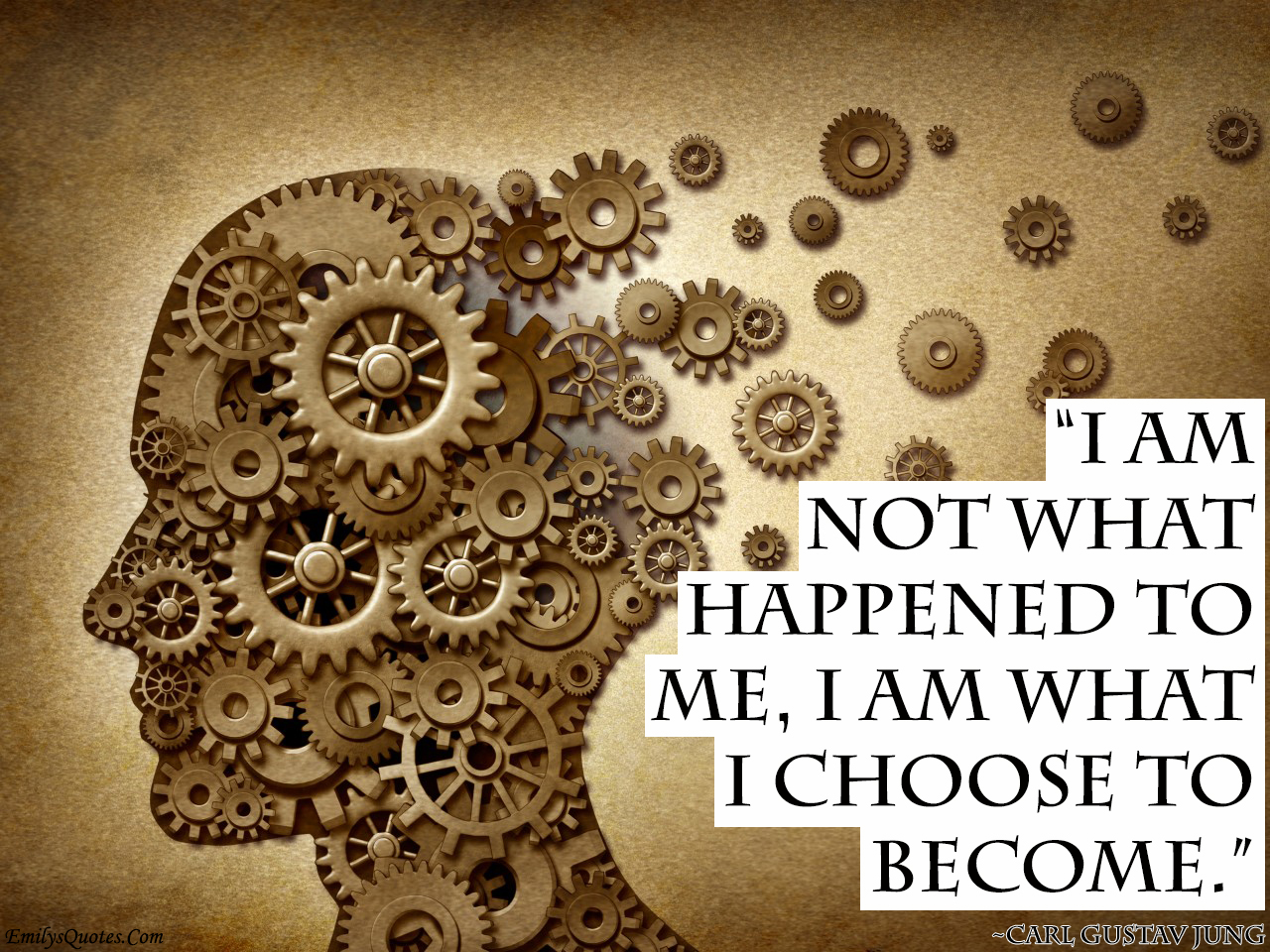 I am not what happened to me, I am what I choose to become