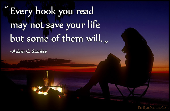 Every book you read may not save your life but some of them will