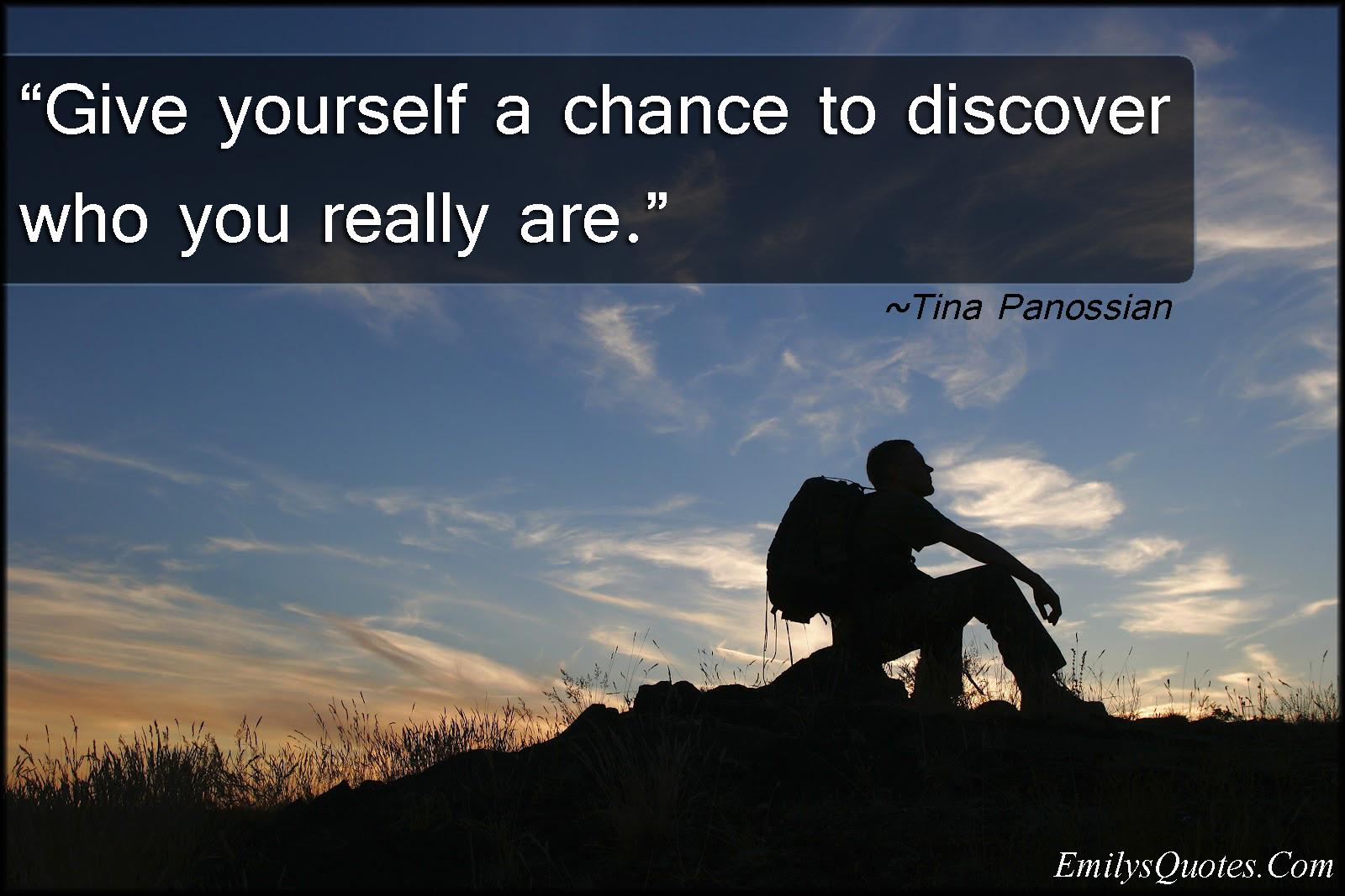 Give yourself a chance to discover who you really are