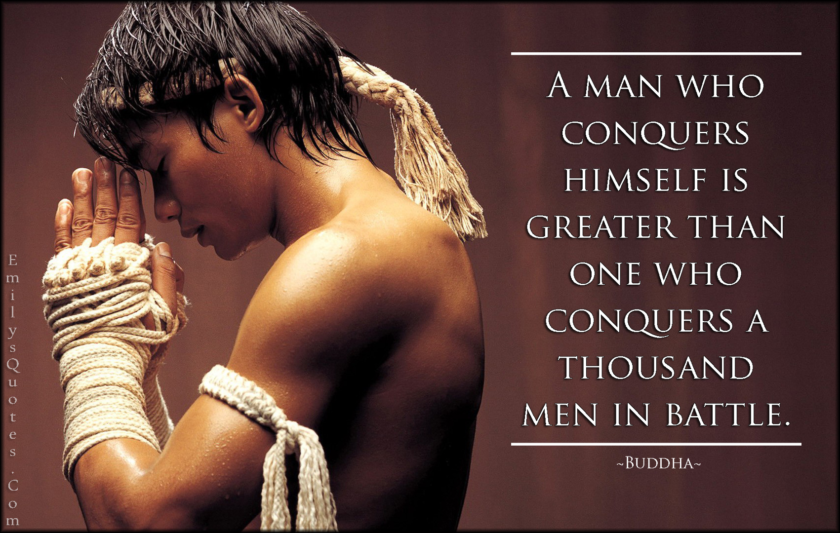 A man who conquers himself is greater than one who conquers a thousand men in battle