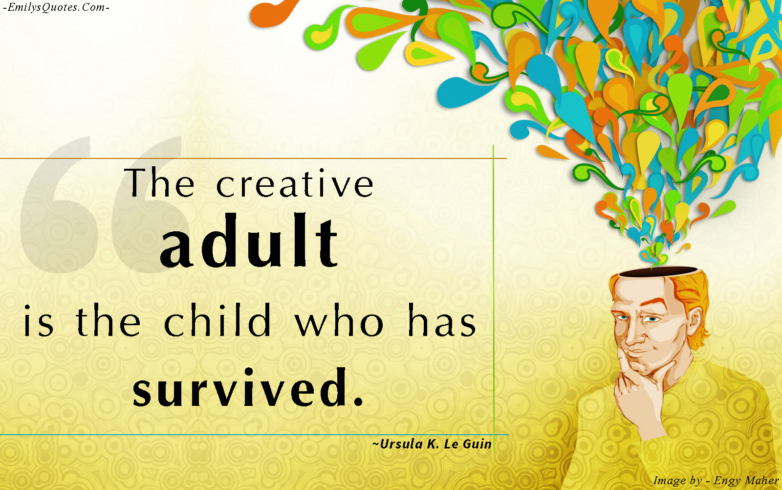 The creative adult is the child who has survived