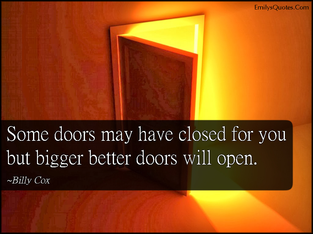 Some doors may have closed for you but bigger better doors will open