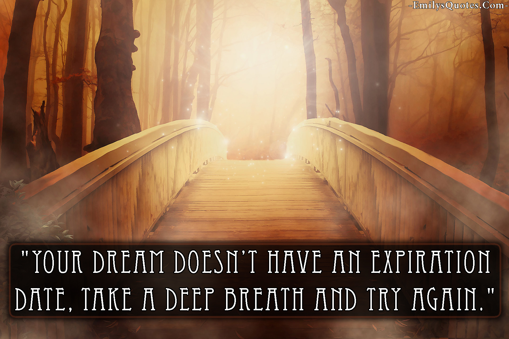 Your dream doesn’t have an expiration date, take a deep breath and try again