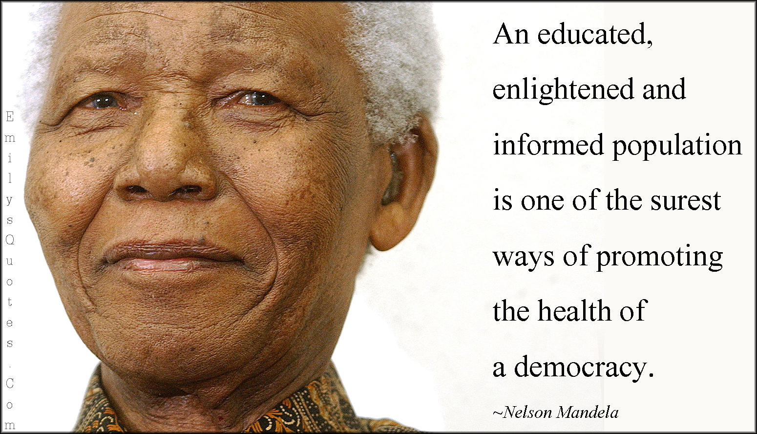 An educated, enlightened and informed population is one of the surest ways of promoting the health of a democracy