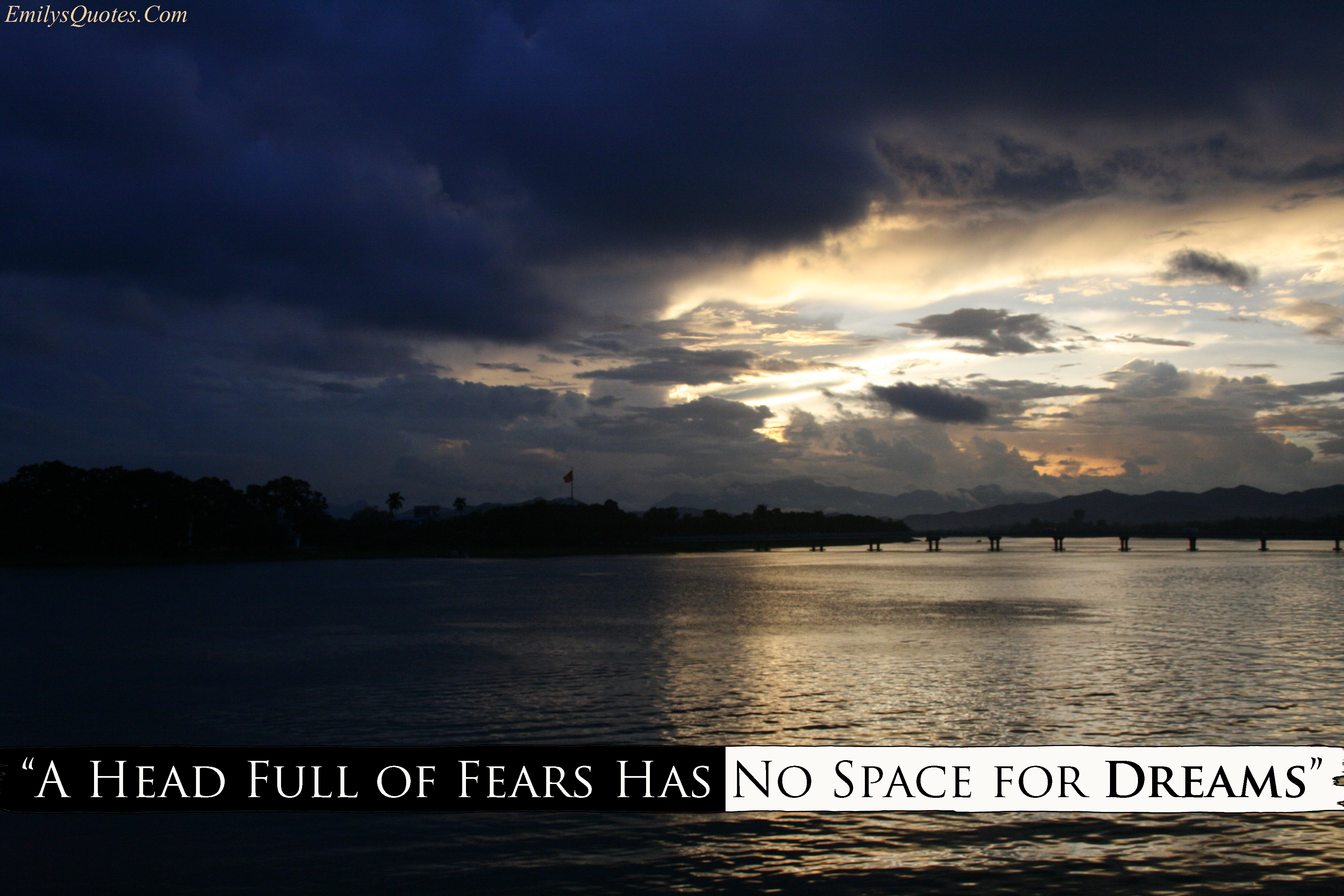 A Head Full of Fears Has No Space for Dreams